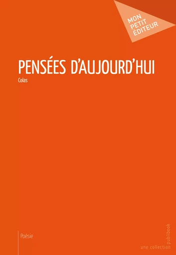 Pensées d'aujourd'hui -  Colas - Mon Petit Editeur