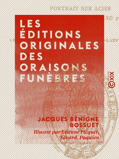 Les Éditions originales des Oraisons funèbres - Jacques Bénigne Bossuet - Collection XIX