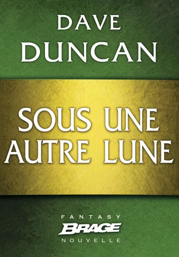 Sous une autre lune - Dave Duncan - Bragelonne