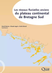 Réseaux fluviatiles anciens du plateau continental de Bretagne Sud