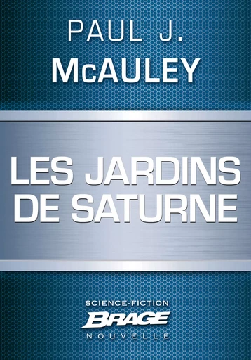 Les Jardins de Saturne - Paul J. McAuley - Bragelonne