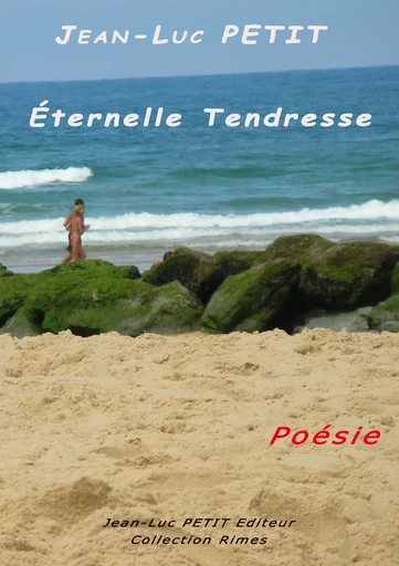 Eternelle Tendresse - Jean-Luc Petit - Jean-Luc PETIT Editions