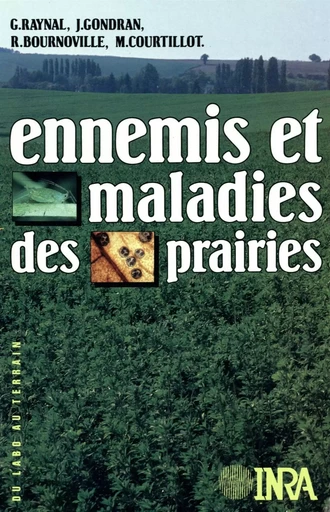 Ennemis et maladies des prairies - Michel Courtillot, Gérard Raynal, Jean Gondran, René Bournoville - Quae