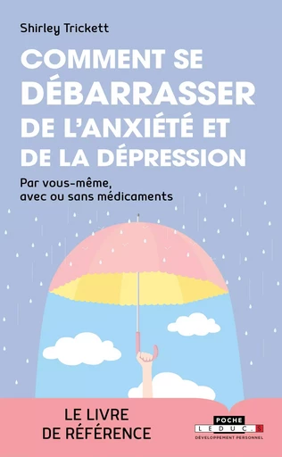 Comment se débarrasser de l'anxiété et de la dépression - Shirley Trickett - Éditions Leduc