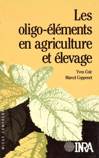 Les oligo-éléments en agriculture et élevage - Yves Coïc, Marcel Coppenet - Quae