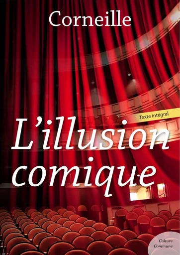 L'Illusion comique -  Corneille - Culture commune