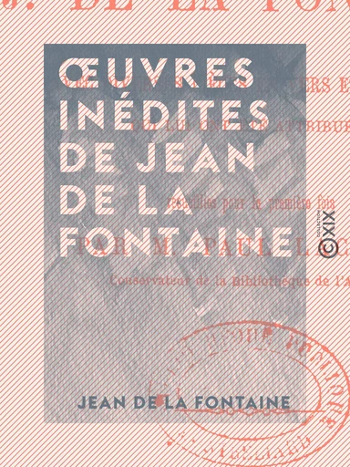 Œuvres inédites de Jean de La Fontaine - Jean De La Fontaine - Collection XIX