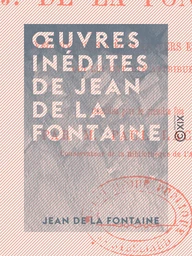 Œuvres inédites de Jean de La Fontaine