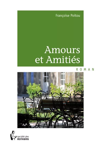 Amours et Amitiés - Françoise Poitou - Société des écrivains