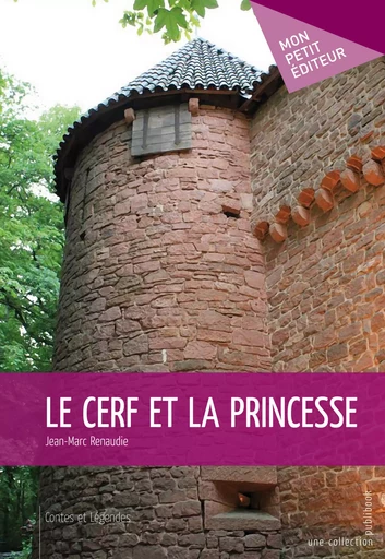 Le Cerf et la princesse - Jean-Marc Renaudie - Mon Petit Editeur