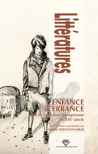 Enfance et errance dans la littérature européenne du 19e siècle - Isabelle Hervouet-Farrar - Presses universitaires Blaise Pascal