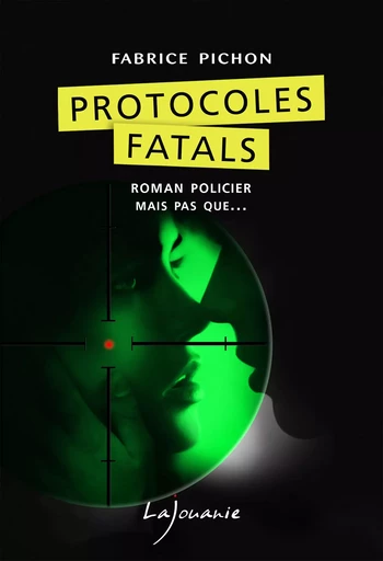 Protocoles fatals - Fabrice Pichon - Éditions Lajouanie