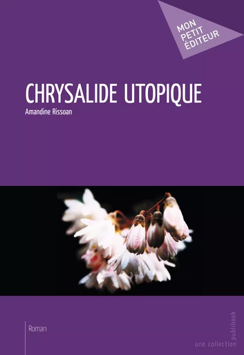 Chrysalide utopique - Amandine Rissoan - Mon Petit Editeur