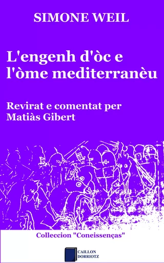 L'engenh d'òc e l'òme mediterranèu - Simone Weil, Matiàs Gibert - Caillon Dorriotz