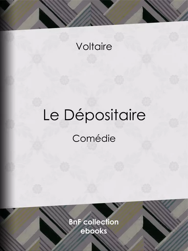 Le Dépositaire - Voltaire Voltaire, Louis Moland - BnF collection ebooks