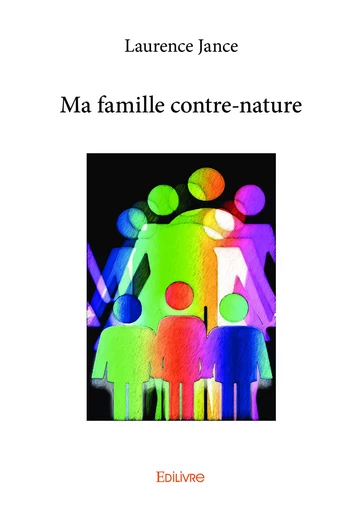 Ma famille contre-nature - Laurence Jance - Editions Edilivre