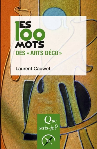 Les 100 mots des "Arts déco" - Laurent Cauwet - Humensis