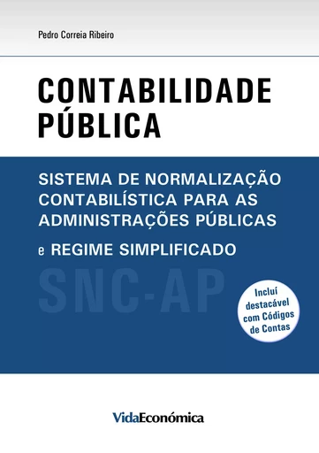 Contabilidade Pública - Sistema de Normalização Contabilística para as Administrações Públicas e Regime Simplificado - Pedro Soutelinho Correia Ribeiro - Vida Económica Editorial