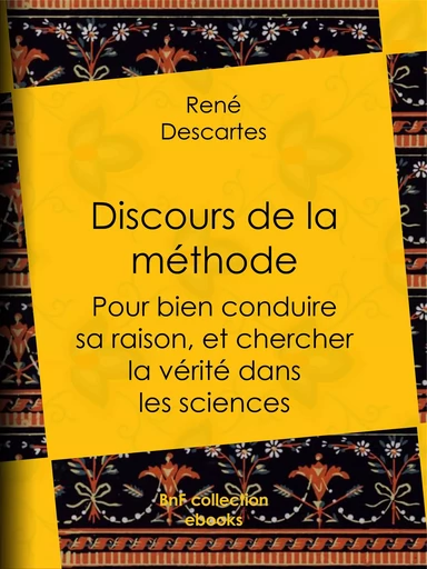 Discours de la méthode - René Descartes - BnF collection ebooks