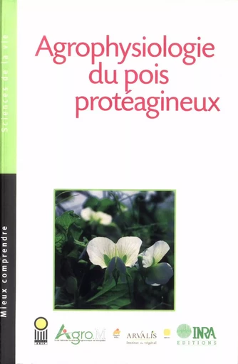 Agrophysiologie du pois protéagineux - Isabelle Chaillet, Marie-Hélène Jeuffroy, Nathalie Munier-Jolain, Jérémie Lecoeur, Véronique Biarnès - Quae