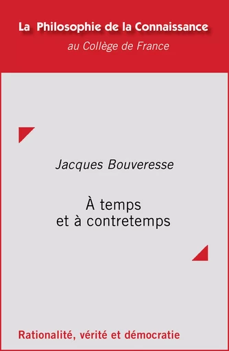 À temps et à contretemps - Jacques Bouveresse - Collège de France