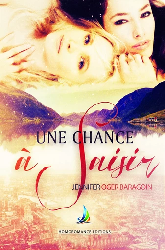 Une chance à saisir - Tome 1 | Livre lesbien, roman lesbien - Jennifer Oger Baragoin - Homoromance Éditions