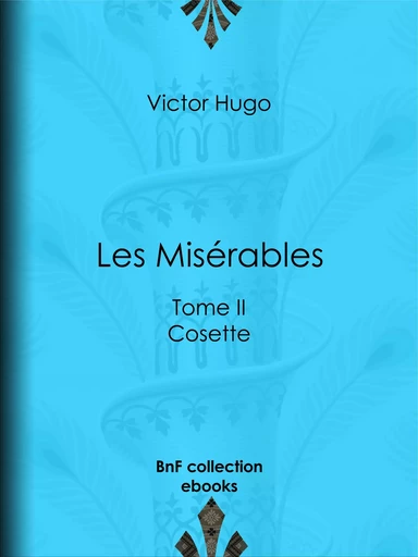 Les Misérables - Victor Hugo - BnF collection ebooks