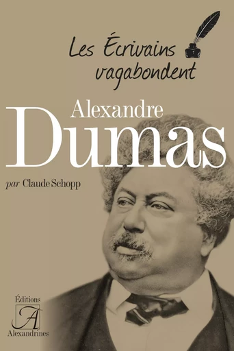 Alexandre Dumas - Claude Schopp - Éditions Alexandrines