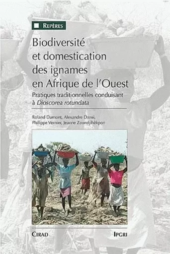 Biodiversité et domestication des ignames en Afrique de l'Ouest - Roland Dumont, Alexandre Dansi, Philippe Vernier, Jeanne Zoundjihèkpon - Quae