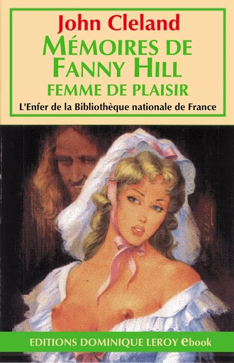 Mémoires de Fanny Hill - John Cleland - Éditions Dominique Leroy