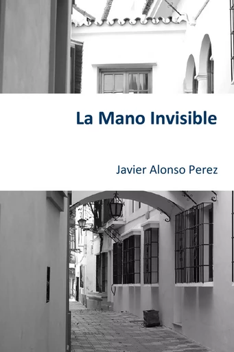 La Mano Invisible - Javier Alonso Perez - Paradimage Soluciones