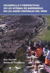 Desarrollo y perspectivas de los sistemas de andenería de los Andes centrales del Perú