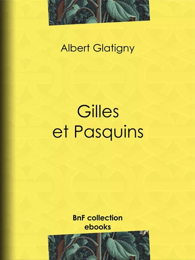 Gilles et Pasquins - Albert Glatigny, Anatole France - BnF collection ebooks