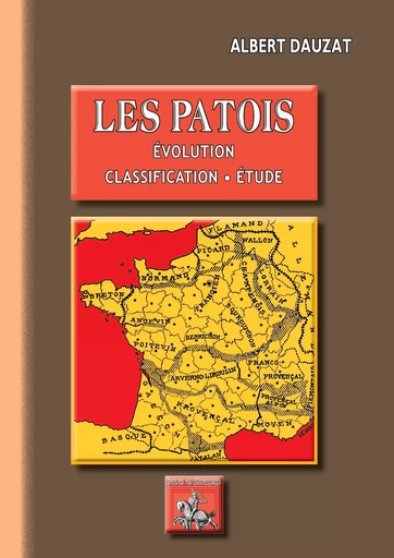 Les Patois - Albert Dauzat - Editions des Régionalismes