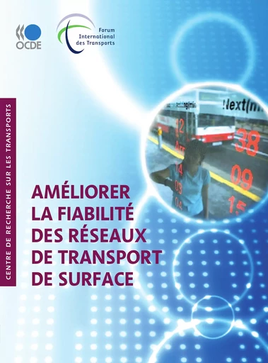 Améliorer la fiabilité des réseaux de transport de surface -  Collectif - OECD