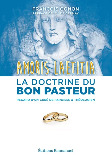 Amoris Laetitia : la doctrine du bon pasteur - François Gonon - Éditions de l'Emmanuel