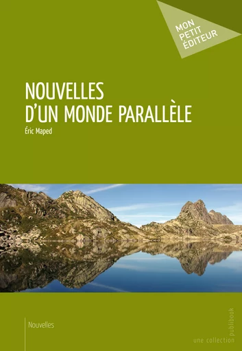 Nouvelles d'un monde parallèle - Éric Maped - Mon Petit Editeur