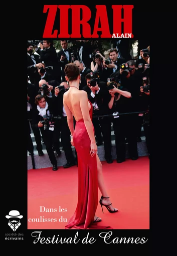 Dans les coulisses du Festival de Cannes - Alain Zirah - Société des écrivains