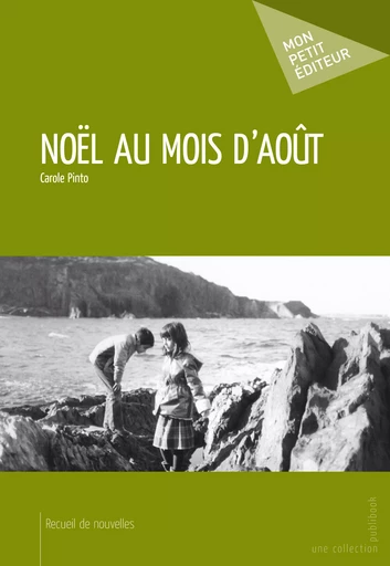 Noël au mois d'août - Carole Pinto - Mon Petit Editeur