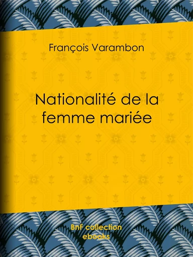 Nationalité de la femme mariée - François Varambon - BnF collection ebooks