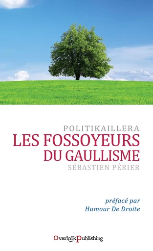 Les Fossoyeurs du Gaullisme - Sébastien Périer - Overlook Publishing