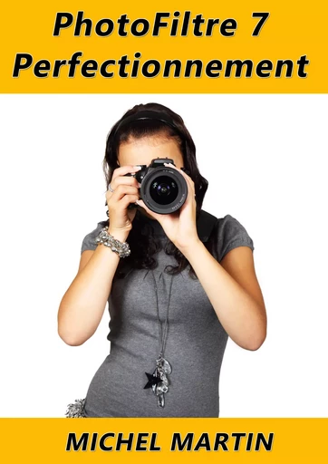 PhotoFiltre 7 - Perfectionnement - Michel Martin Mediaforma - Mediaforma