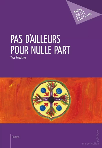 Pas d’ailleurs pour nulle part - Yves Puechavy - Mon Petit Editeur