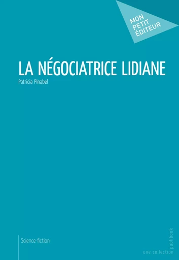 La Négociatrice Lidiane - Patricia Pinabel - Mon Petit Editeur