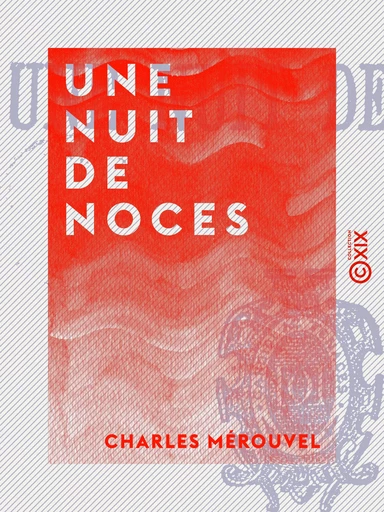 Une nuit de noces - Charles Mérouvel - Collection XIX