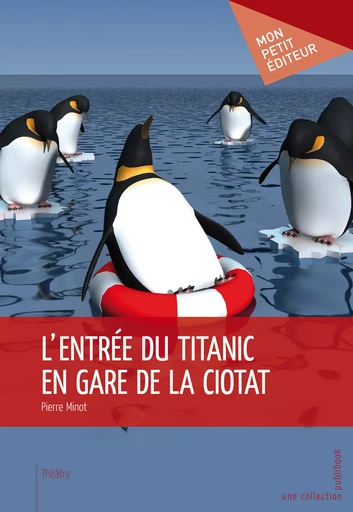 L'Entrée du Titanic en gare de la Ciotat - Pierre Minot - Mon Petit Editeur