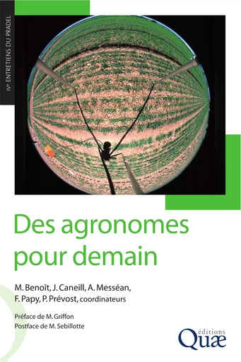 Des agronomes pour demain - Marc Benoît, Antoine Messéan, François Papy, Jacques Caneill, Philippe Prevost - Quae