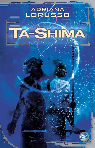 Ta-Shima, T1 : Ta-Shima - Adriana Lorusso - Bragelonne