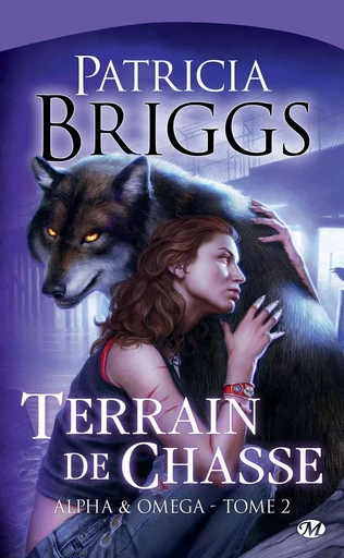 Alpha &amp; Omega, T2 : Terrain de chasse - Patricia Briggs - Milady