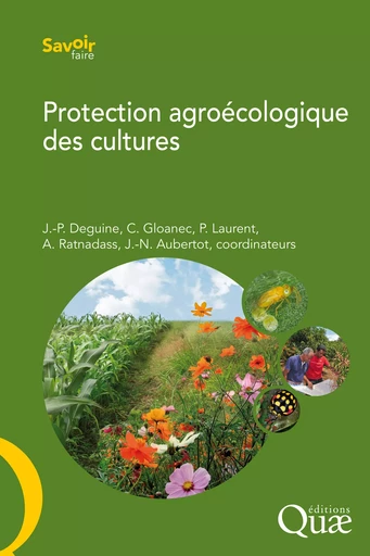 Protection agroécologique des cultures - Philippe Laurent, Jean-Noël Aubertot, Jean-Philippe Deguine, Alain Ratnadass, Caroline Gloanec - Quae